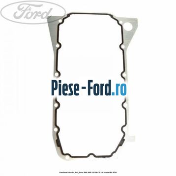 Garnitura baie ulei Ford Fiesta 2002-2005 1.25 16V 70 cai #8BA6267AD1